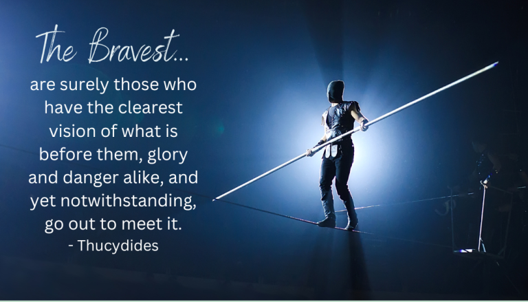 The Bravest are surely those who have the clearest vision 1 768x439